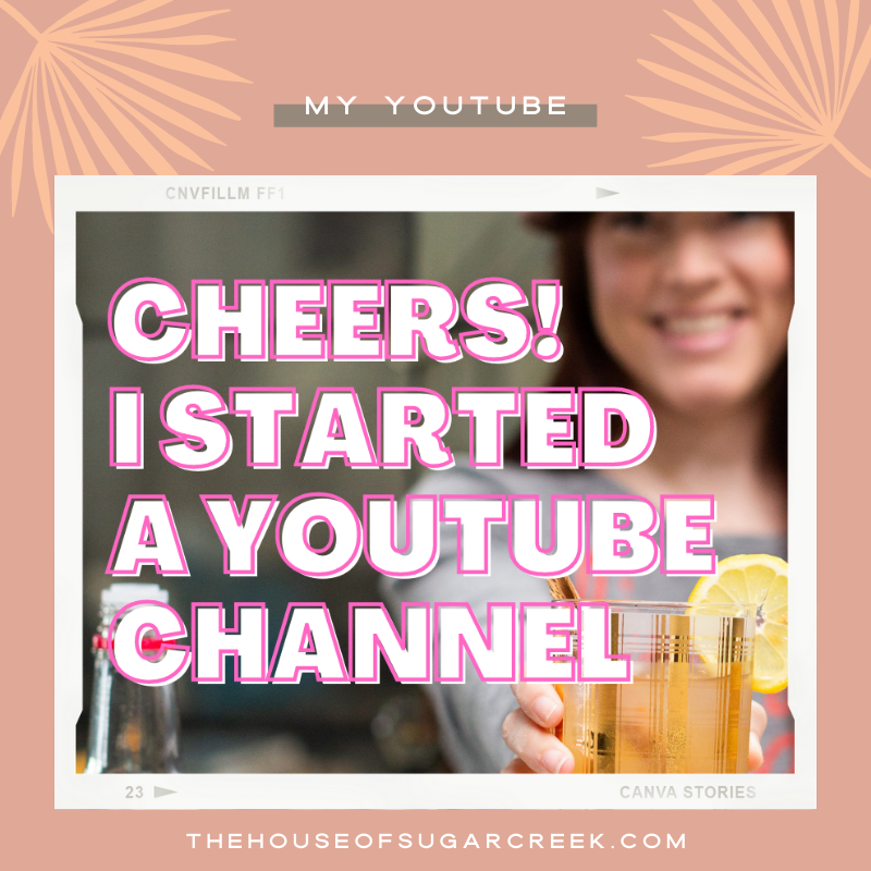 Cheers! I Started a YouTube Channel called The House of Sugar Creek