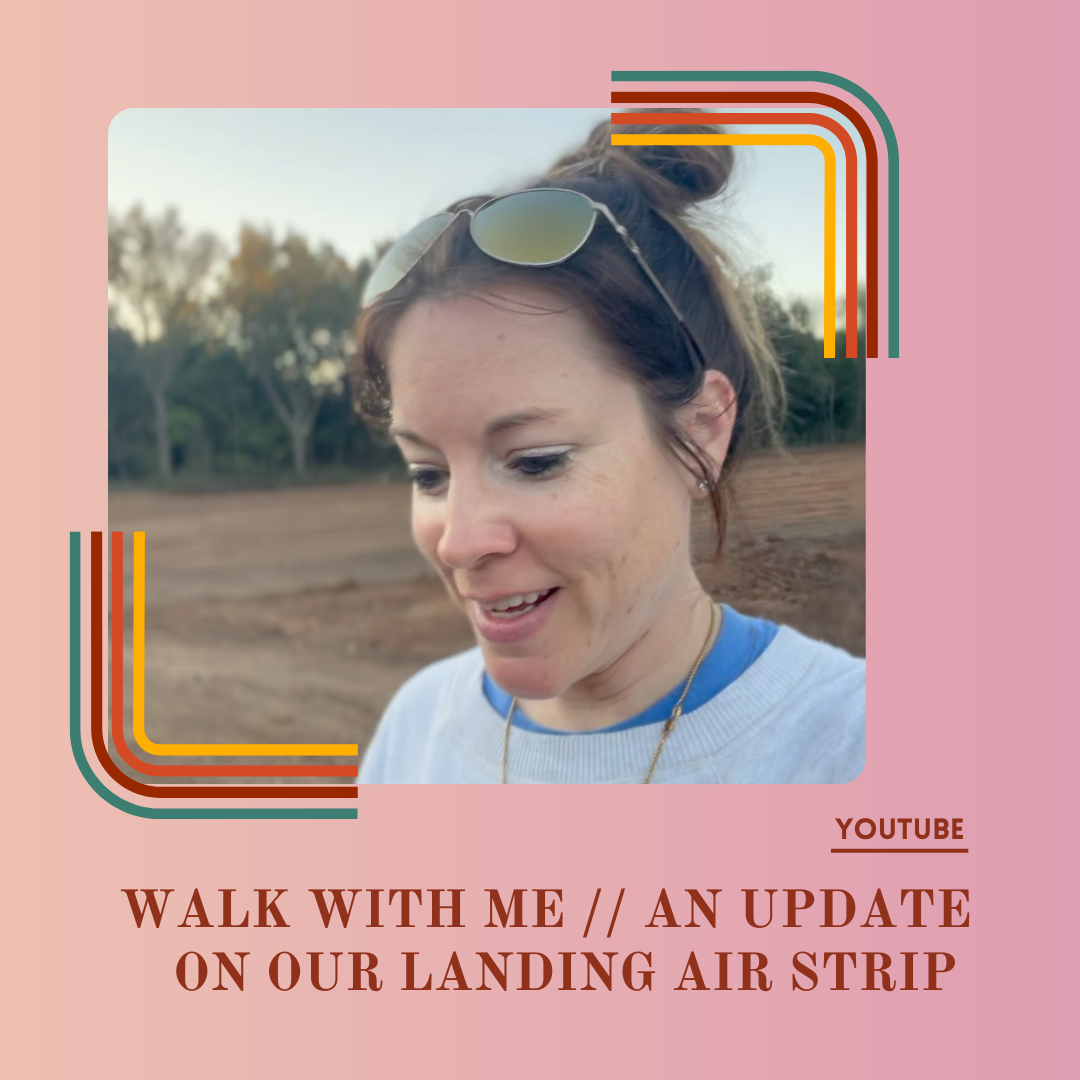 Walk With Me // And Update on Our Landing Air Strip