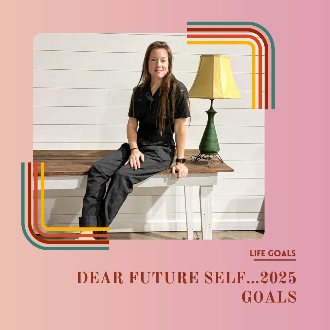Dear Future Self...2025 Goals